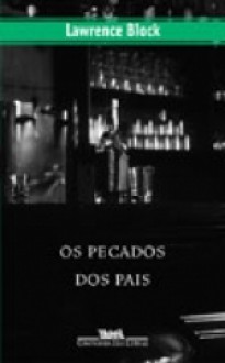 Os pecados dos pais - Lawrence Block