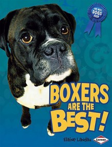 Boxers Are the Best! - Elaine Landau