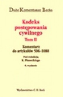 Kodeks postępowania cywilnego. Tom 2. Komentarz do artykułów 506-1088 - Kazimierz Piasecki