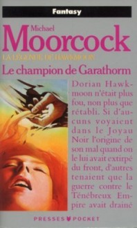 La Légende De Hawkmoon, Tome 6: Le Champion De Garathorm - Michael Moorcock