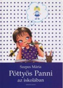 Pöttyös Panni az iskolában - Mária Szepes, Ági Bakos Vass