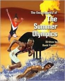 The Encyclopedia of the Summer Olympics - David Fischer