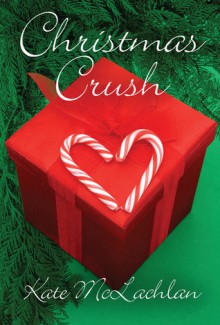 Christmas Crush - Kate McLachlan