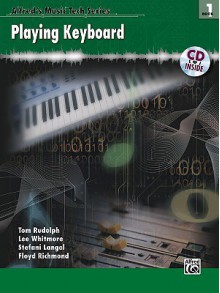 Alfred's Music Tech Series Playing Keyboard Book 1 (Book & CD) (Alfred's Musictech Series) - Tom Rudolph, John Whitmore, Stefani Langol, Floyd Richmond