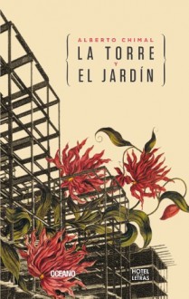 La torre y el jardín - Alberto Chimal