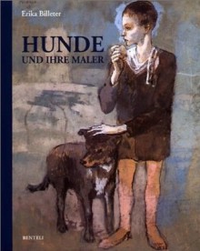 Hunde und ihre Maler: Zwischen Tizians Aristokraten und Picassos Gauklern - Erika Billeter