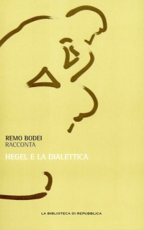 Hegel e la dialettica - Remo Bodei