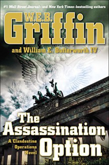 The Assassination Option (A Clandestine Operations Novel) - W.E.B. Griffin, William E. Butterworth IV