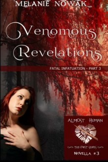 Venomous Revelations: Fatal Infatuation - Part 3 (ALMOST HUMAN - The First Series) (Volume 3) - Melanie Nowak