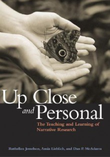 Up Close and Personal: The Teaching and Learning of Narrative Research (Narrative Study of Lives) - Ruthellen Josselson