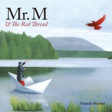 Mr. M and the Red Thread - Soizick Meister, Kallie George