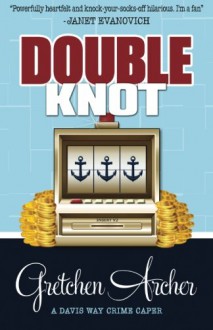 Double Knot (A Davis Way Crime Caper) (Volume 5) - Gretchen Archer