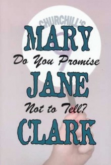 Do You Promise Not to Tell? - Mary Jane Clark