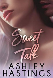 Sweet Talk - Ashley Hastings