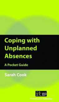 Coping with Unplanned Absences: A Pocket Guide - Sarah Cook