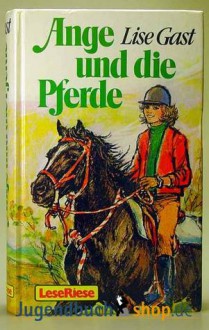 Ange und die Pferde - Lise Gast