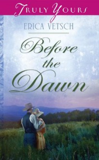 Before the Dawn (Truly Yours Digital Editions) - Erica Vetsch