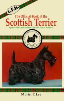 The Official Book of the Scottish Terrier - Muriel P. Lee