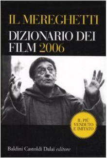 Il Mereghetti: Dizionario dei film 2006 - Paolo Mereghetti