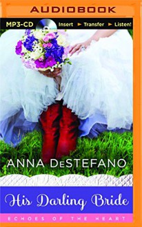 His Darling Bride (Echoes of the Heart) - Anna DeStefano, Amy McFadden