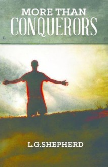 More Than Conquerors - L.G. Shepherd, Rich Bullock