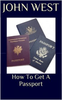 How To Get A Passport - John West