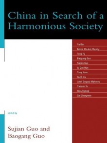 China in Search of a Harmonious Society (Challenges Facing Chinese Political Development) - Guo And Guo, Sujian Guo, Baogang Guo, Yu Bin, Kelvin Chi-kin Cheung, Teng Fu, Ai Guo Han, Tang Juan, Guoli Liu, Josef Gregory Mahoney, Yanmin Yu, Qin Zhiyong, Shi Zhongwen