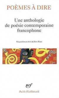 Poemes a dire: Une anthologie de poésie contemporaine francophone - Zéno Bianu