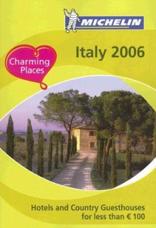 Michelin 2006 Italy Hotels And Country Guesthouses for Less than E 100 (Michelin Hotels and Guesthouses in Italy) (Italian Edition) - Michelin Travel Publications