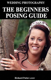 Wedding Photography the Beginners Posing Guide - Richard Potter