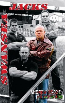 Swansea Jacks, The: Skinheads to Stone Island - TOOZE, Andrew, King, Martin