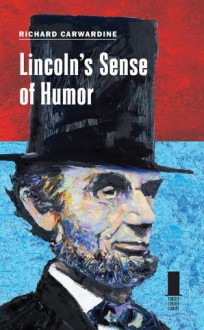 Lincoln’s Sense of Humor - Richard Carwardine