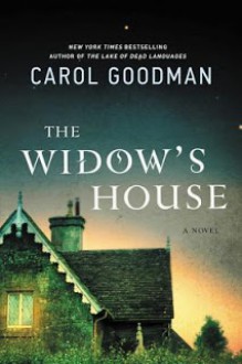 The Widow's House: A Novel - Carol Goodman