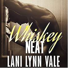 Whiskey Neat: Uncertain Saints MC Series, Book 1 - Tantor Audio, Lani Lynn Vale, Lloyd Mason Smith, Kendall Taylor