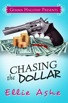 Chasing the Dollar (Miranda Vaughn Mysteries Book 1) - Ellie Ashe, Gemma Halliday