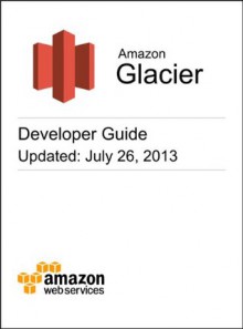 Amazon Glacier Developer Guide - Amazon Web Services