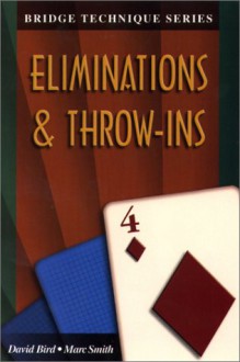 Eliminations & Throw Ins (The Bridge Technique Series, 4) - David Bird, Marc Smith