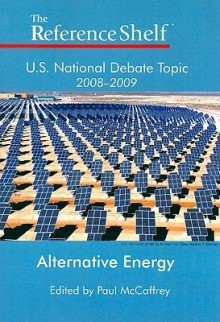 U.S. National Debate Topic 2008-2009: Alternative Energy - Paul Mccaffrey