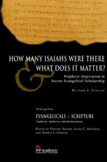 How Many Isaiahs Were There and What Does It Matter?: Prophetic Inspiration in Recent Evangelical Scholarship - Richard L. Schultz