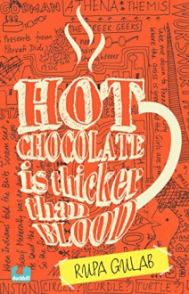 Hot Chocolate is Thicker than Blood - RUPA GULAB