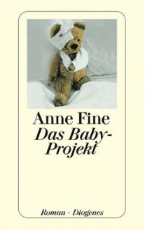 Das Baby-Projekt. Roman - Anne Fine