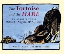 The Tortoise and the Hare: An Aesop's Fable - Angela McAllister