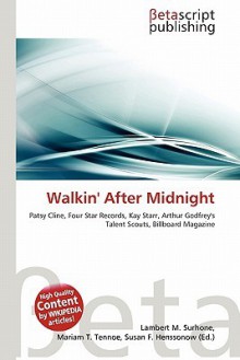 Walkin' After Midnight - Lambert M. Surhone, Mariam T. Tennoe, Susan F. Henssonow