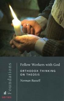 Fellow Workers With God: Orthodox Thinking on Theosis (Foundations) - Norman Russell