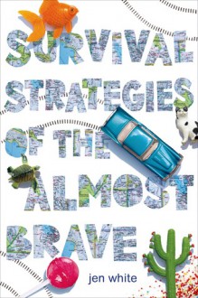 Survival Strategies of the Almost Brave - Jen White