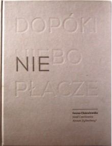 Dopóki niebo nie płacze - Józef Czechowicz, Iwona Chmielewska, Abram Zylberberg