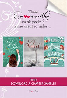 How to Say I Love You Out Loud, Velvet, and Love Fortunes and Other Disasters Chapter Sampler: Swoon Reads Spring 2015 - Karole Cozzo, Temple West, Kimberly Karalius