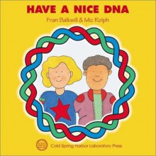 Have a Nice DNA (Enjoy Your Cells, 3) - Frances R. Balkwill, Mic Rolph