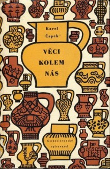 Věci kolem nás - Karel Čapek