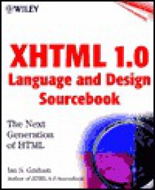 XHTML 1.0 Language and Design Sourcebook: The Next Generation HTML - Ian S. Graham